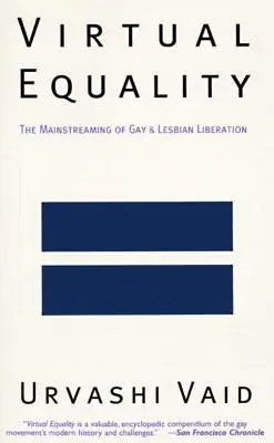 Egalitatea virtuală: Mainstreaming-ul eliberării homosexualilor și lesbienelor - Virtual Equality: The Mainstreaming of Gay and Lesbian Liberation