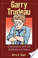 Garry Trudeau: Doonesbury și estetica satirei - Garry Trudeau: Doonesbury and the Aesthetics of Satire