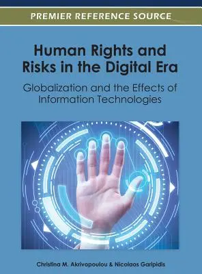Drepturile omului și riscurile în era digitală: Globalizarea și efectele tehnologiilor informației - Human Rights and Risks in the Digital Era: Globalization and the Effects of Information Technologies