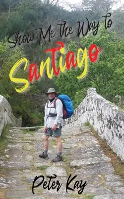 Arată-mi drumul spre Santiago - Show Me the Way to Santiago