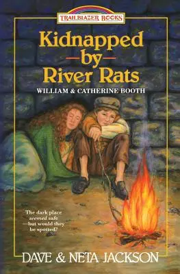 Răpiți de șobolanii de râu: Prezentându-i pe William și Catherine Booth - Kidnapped by River rats: Introducing William and Catherine Booth
