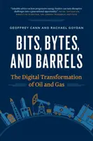 Bits, Bytes, and Barrels: Transformarea digitală a petrolului și gazelor - Bits, Bytes, and Barrels: The Digital Transformation of Oil and Gas