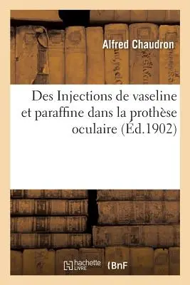 Des Injections de Vaseline Et Paraffine Dans La Prothse Oculaire