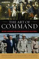 Arta de a comanda: Conducerea militară de la George Washington la Colin Powell - The Art of Command: Military Leadership from George Washington to Colin Powell