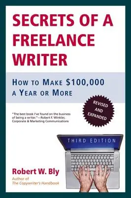Secretele unui scriitor freelancer: Cum să câștigi 100.000 de dolari pe an sau mai mult - Secrets of a Freelance Writer: How to Make $100,000 a Year or More