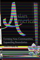 America asiatică: Formarea de noi comunități, extinderea granițelor - Asian America: Forming New Communities, Expanding Boundaries