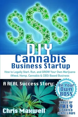 DIY Cannabis Business Startup: Cum să începeți, să conduceți și să vă cultivați legal propria afacere bazată pe marijuana (iarbă, cânepă, canabis & CBD): A REAL Success Sto - DIY Cannabis Business Startup: How to Legally Start, Run, and GROW Your Own Marijuana (Weed, Hemp, Cannabis & CBD) Based Business: A REAL Success Sto