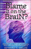 Să dăm vina pe creier? Distingerea dezechilibrelor chimice, a tulburărilor cerebrale și a neascultării - Blame It on the Brain?: Distinguishing Chemical Imbalances, Brain Disorders, and Disobedience