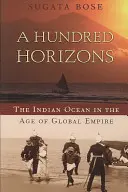O sută de orizonturi: Oceanul Indian în epoca imperiului global - A Hundred Horizons: The Indian Ocean in the Age of Global Empire