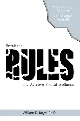 Break the Rules: Și atingeți bunăstarea mentală - Break the Rules: And Achieve Mental Wellness