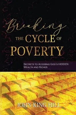 Ruperea ciclului sărăciei: Secretele accesului la bogăția și bogățiile ascunse ale lui Dumnezeu - Breaking the Cycle of Poverty: Secrets to Accessing God's Hidden Wealth and Riches