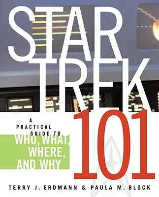 Star Trek 101: Un ghid practic pentru cine, ce, unde și de ce - Star Trek 101: A Practical Guide to Who, What, Where, and Why