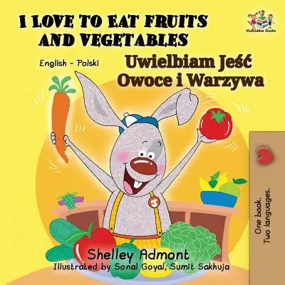 I Love to Eat Fruits and Vegetables (Îmi place să mănânc fructe și legume): English Polish Bilingual Book - I Love to Eat Fruits and Vegetables: English Polish Bilingual Book