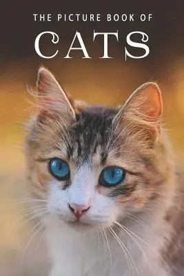 The Picture Book of Cats: O carte cadou pentru bolnavii de Alzheimer și persoanele în vârstă cu demență - The Picture Book of Cats: A Gift Book for Alzheimer's Patients and Seniors with Dementia