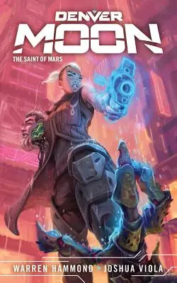 Denver Moon: Sfântul lui Marte (Cartea a doua) - Denver Moon: The Saint of Mars (Book Two)