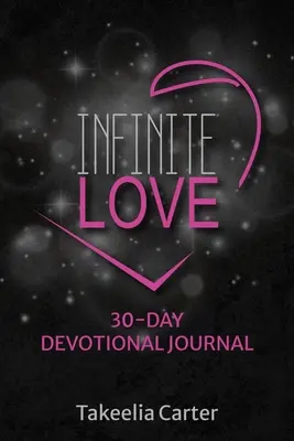 Dragoste infinită: Jurnal devoțional pentru 30 de zile - Infinite Love: 30-Day Devotional Journal