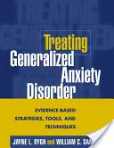 Tratarea tulburării de anxietate generalizată: Strategii, instrumente și tehnici bazate pe dovezi - Treating Generalized Anxiety Disorder: Evidence-Based Strategies, Tools, and Techniques