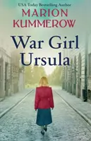Ursula, fata războiului: Un roman dulce-amar al celui de-al Doilea Război Mondial - War Girl Ursula: A bittersweet novel of WWII