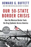 Criza frontierelor noastre din 50 de state: Cum alimentează granița mexicană epidemia de droguri din întreaga Americă - Our 50-State Border Crisis: How the Mexican Border Fuels the Drug Epidemic Across America