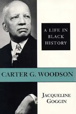 Carter G. Woodson: O viață în istoria negrilor - Carter G. Woodson: A Life in Black History
