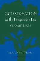 Conservarea în era progresistă: Texte clasice - Conservation in the Progressive Era: Classic Texts