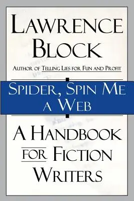 Spider, Spin Me a Web: Un manual pentru scriitorii de ficțiune - Spider, Spin Me a Web: A Handbook for Fiction Writers