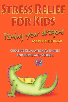 Alungarea stresului pentru copii: Îmblânzirea dragonilor voștri - Stress Relief for Kids: Taming Your Dragons