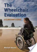 Evaluarea scaunului cu rotile: A Clinician's Guide: A Clinician's Guide - The Wheelchair Evaluation: A Clinician's Guide: A Clinician's Guide