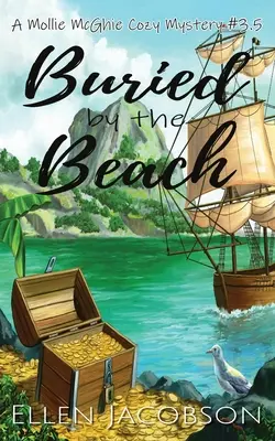 Buried by the Beach: O poveste scurtă Mollie McGhie Cozy Mystery - Buried by the Beach: A Mollie McGhie Cozy Mystery Short Story