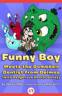 Funny Boy îl întâlnește pe dentistul cu haltere din Deimos (cu o carie dentară periculoasă) - Funny Boy Meets the Dumbbell Dentist from Deimos (with Dangerous Dental Decay)