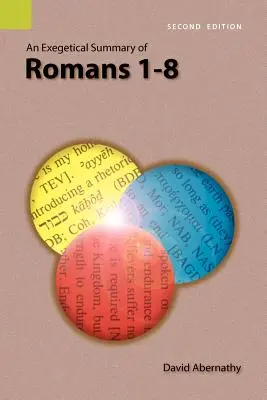 Un rezumat exegetic al romanilor 1-8, ediția a 2-a - An Exegetical Summary of Romans 1-8, 2nd Edition