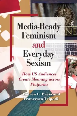 Feminismul și sexismul cotidian Media-Ready - Media-Ready Feminism and Everyday Sexism