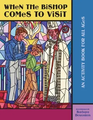 When the Bishop Comes to Visit (Când episcopul vine în vizită): O carte de activități pentru toate vârstele - When the Bishop Comes to Visit: An Activity Book for All Ages