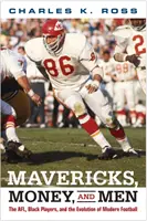 Mavericks, Money, and Men: AFL, jucătorii de culoare și evoluția fotbalului modern - Mavericks, Money, and Men: The AFL, Black Players, and the Evolution of Modern Football