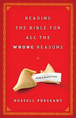 Citirea Bibliei din toate motivele greșite (Reading the Bible for All the Wrong Reasons) - Reading the Bible for All the Wrong Reasons