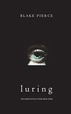 Luring (The Making of Riley Paige-Cartea 3) - Luring (The Making of Riley Paige-Book 3)
