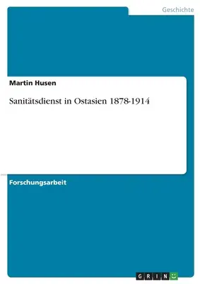 Sanittsdienst în Ostasien 1878-1914 - Sanittsdienst in Ostasien 1878-1914