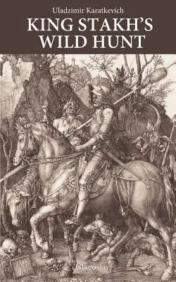 Vânătoarea sălbatică a regelui Stakh - King Stakh's Wild Hunt
