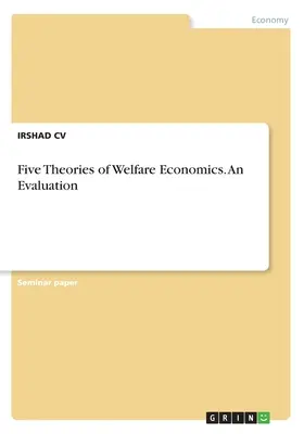 Cinci teorii ale economiei bunăstării. O evaluare - Five Theories of Welfare Economics. An Evaluation