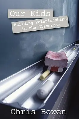 Copiii noștri: Construirea de relații în sala de clasă - Our Kids: Building Relationships in the Classroom