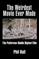 Cel mai ciudat film făcut vreodată: The Patterson-Gimlin Bigfoot Film - The Weirdest Movie Ever Made: The Patterson-Gimlin Bigfoot Film