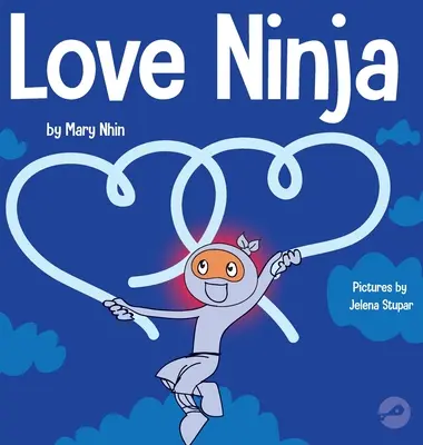 Love Ninja: O carte pentru copii despre dragoste - Love Ninja: A Children's Book About Love
