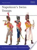 Trupele elvețiene ale lui Napoleon - Napoleon's Swiss Troops