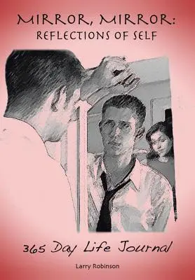 Oglindă, oglindă: Reflecții ale sinelui: Jurnal de viață de 365 de zile - Mirror, Mirror: Reflections of Self: 365-Day Life Journal