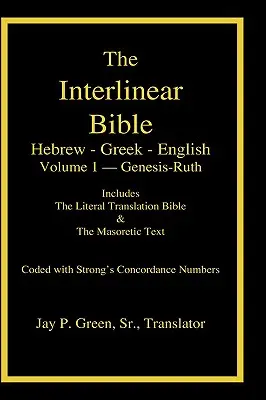 Biblia interlineară ebraică-greacă-engleză cu numere Strong, volumul 1 din 3 volume - Interlinear Hebrew-Greek-English Bible with Strong's Numbers, Volume 1 of 3 Volumes