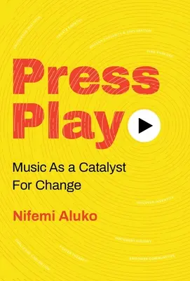 Press Play: Muzica ca un catalizator pentru schimbare - Press Play: Music As a Catalyst For Change