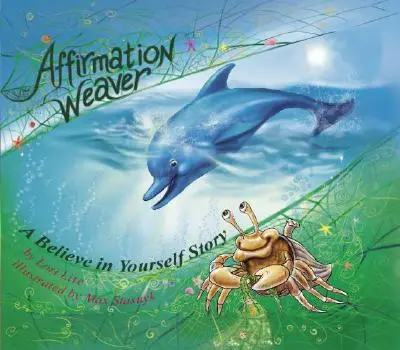 Affirmation Weaver: O poveste de culcare pentru copii care prezintă tehnici pentru creșterea încrederii și a stimei de sine - Affirmation Weaver: A Children's Bedtime Story Introducing Techniques to Increase Confidence, and Self-Esteem