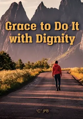 Harul de a o face cu demnitate - Grace to Do it with Dignity