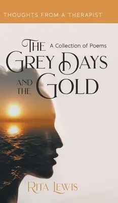 Zilele gri și aurul: O colecție de poezii - The Grey Days and the Gold: A Collection of Poems