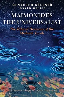 Maimonide universalistul: Orizonturile etice ale Mishneh Torah - Maimonides the Universalist: The Ethical Horizons of the Mishneh Torah